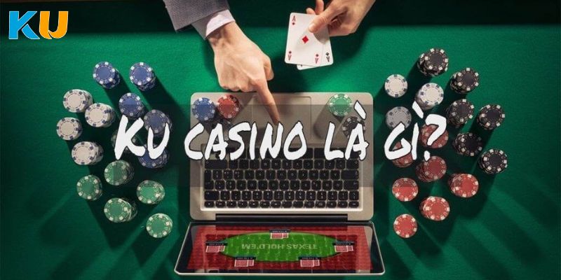 Sơ lược về hạng mục Ku11 Casino